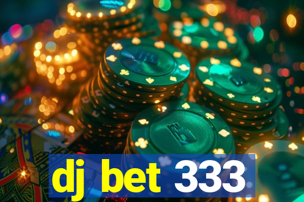 dj bet 333